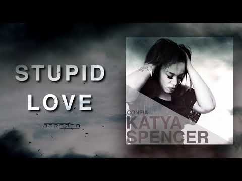 Katya Spencer - Stupid Love | (Prod.  Jorsonn)