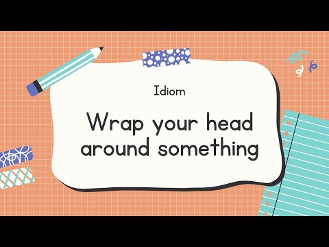 English Idiom | Wrap your head around something with sound