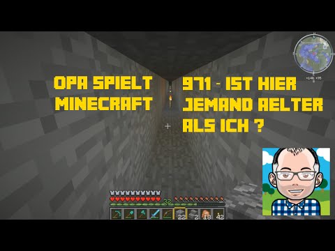 Opa spielt Minecraft 971 – Ist hier jemand älter als ich?