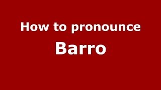 How to pronounce Barro