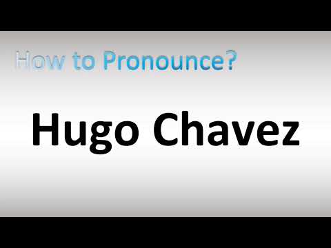 How to Pronounce Hugo Chavez