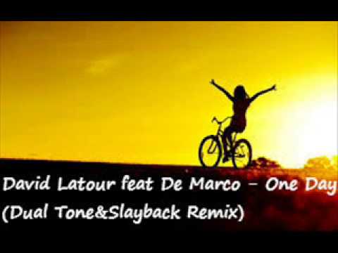 David Latour feat De Marco  One Day (Dual Tone & Slayback Remix)