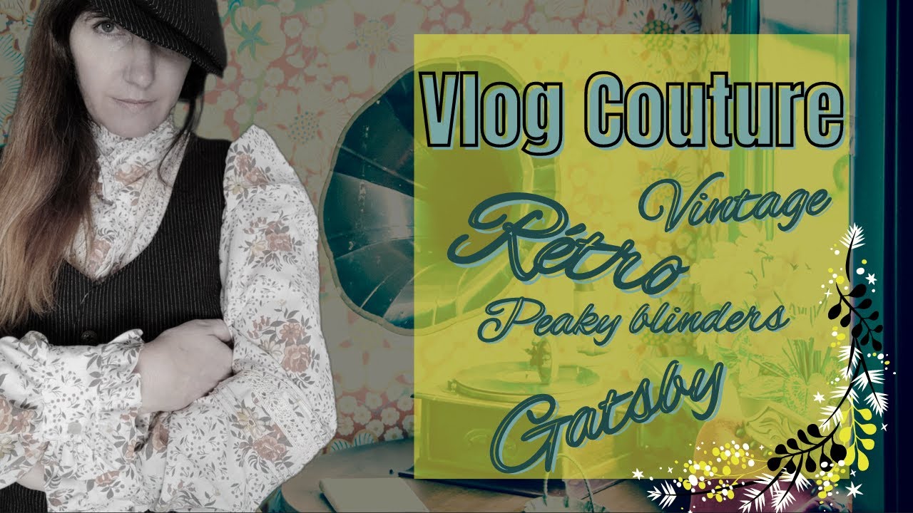 Vlog couture : je couds une tenue rétro/Gatsby style  Peaky Blinders!