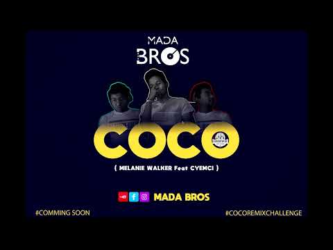 MELANIE WALKER ft CYEMCI - COCO ( MADA BROS REMIX ) soundbwoy 2023