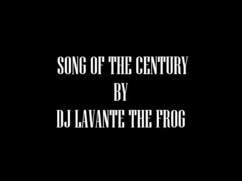DJ Lavante The Frog - Song of the Century (OFFICIAL AUDIO)