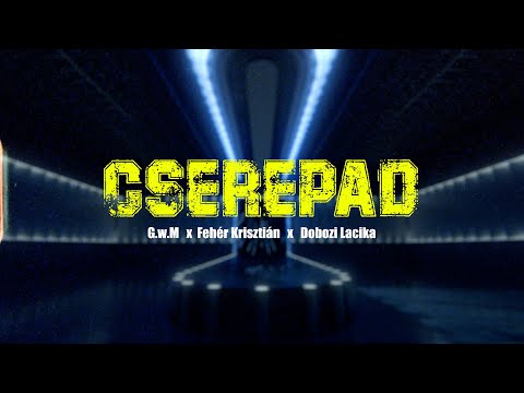 G.w.M x Fehér Krisztián x Dobozi Lacika - CSEREPAD /Official Videoclip/