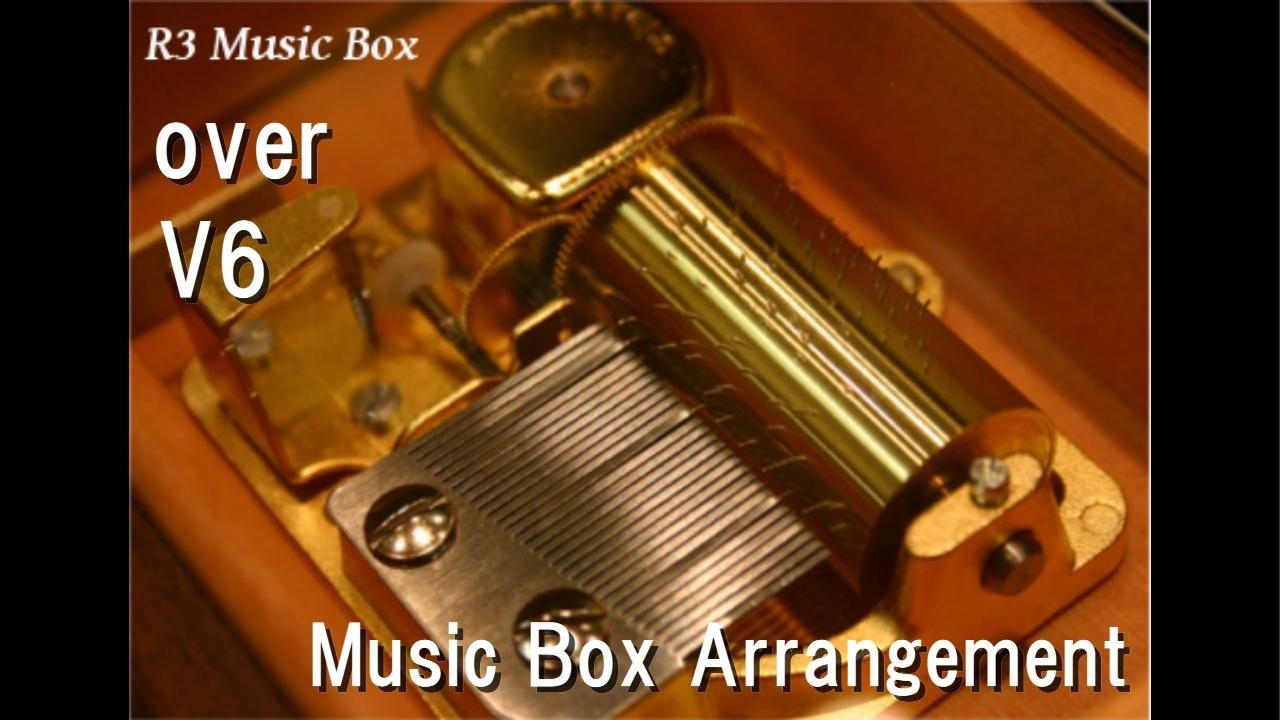 over/V6 [Music Box]