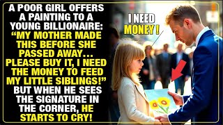 POOR GIRL BEGS BILLIONAIRE TO BUY HER LATE MOTHER'S PAINTING, BUT HE SEES THE SIGNATURE AND CRIES