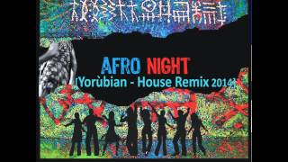 Afrologic Ft. Kuron 'Afro Night' PROMO EDIT  [Afrologic's Yorùbian House Remix 2014]