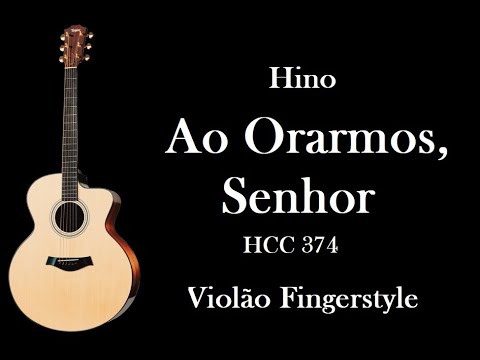 HINO AO ORARMOS SENHOR - VIOLÃO FINGERSTYLE - HCC 374