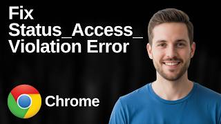 How To Fix Status_Access_Violation Error In Chrome (Easy Guide)