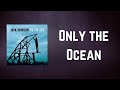 Jack Johnson - Only the Ocean (Lyrics)
