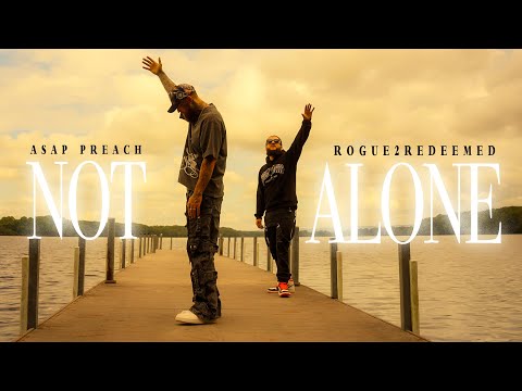 ASAP Preach X Rogue2Redeemed - Not Alone (Official Music Video)