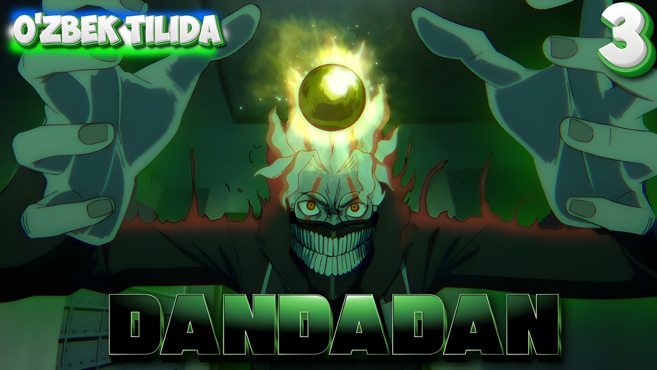 dandadan 2-fasl 3-qism o'zbek tilida sharx Oxirgi qism