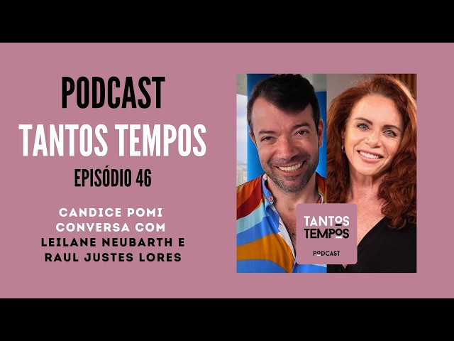 Leilane Neubarth e Raul Justes Lores- Tantos Tempos - Ep 46