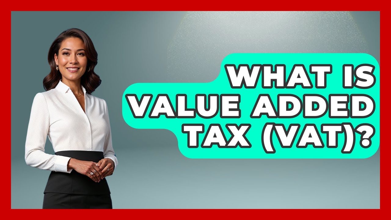 What Is Value Added Tax (VAT)? - Socialism Explained