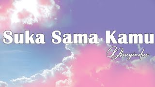 Suka Sama Kamu - D&#39;Bagindas || Lagu Lirik Indo