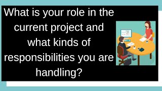 What is your role in the current project and what kinds of responsibilities you are handling?