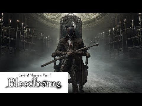 Bloodborne™ |Central Yharnam  Part 1| No Commentary|Walkthrough