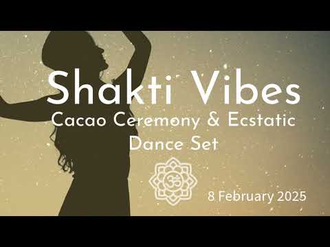 Shakti Vibes - Ecstatic Dance Set - 8th Feb 25