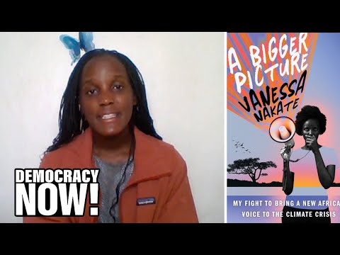 “A Bigger Picture”: Ugandan Activist Vanessa Nakate on Bringing New Voices to the Climate Fight