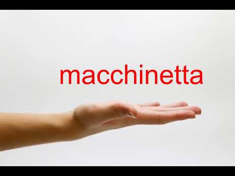 How to Pronounce macchinetta - American English