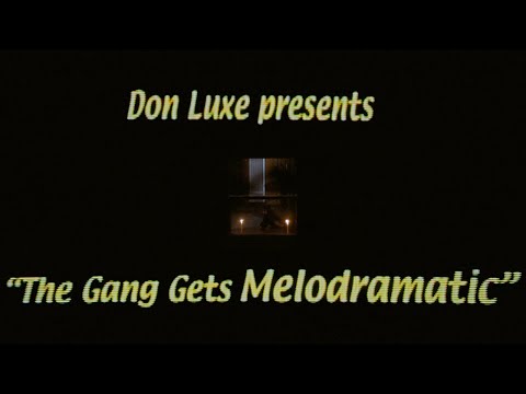Don Luxe- The Gang Gets Melodramatic (Official Music Video)