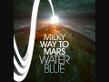 Milky Way To Mars (Radio Edit) - Water Blue 