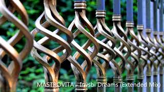 Mastrovita - Invsbl Dreams - EXTENDED Mix