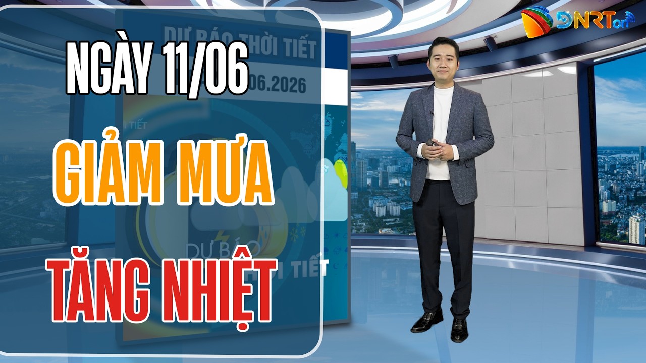 Thời tiết ngày mới 11/06 | Bắc Bộ giảm mưa nhiệt độ tăng nhẹ