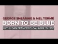 George Shearing & Mel Tormé - Born To Be Blue (Official Audio)