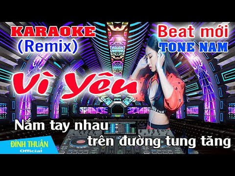 Vì Yêu Karaoke Remix Tone Nam Dj Cực hay 2022