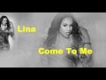 Lina "Come To Me"