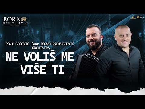 ROKI BEGOVIĆ feat BORKO RADIVOJEVIĆ ORCHESTRA - NE VOLIŠ ME VIŠE TI