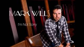 Mark Wills - I&#39;m Not Sorry (Unreleased Song)