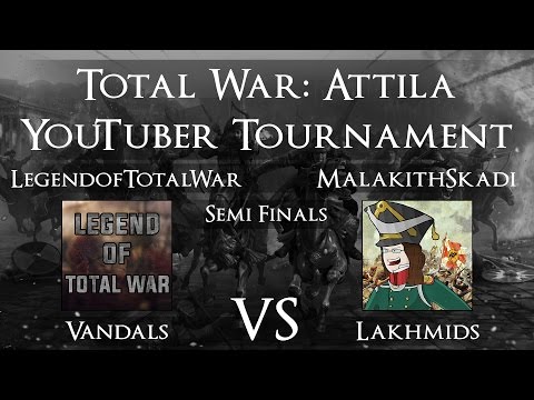 Total War: Attila YouTuber Tournament - Semi Finals: LegendofTotalWar vs MalakithSkadi!