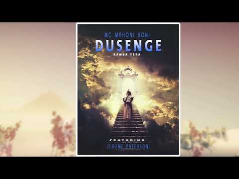 MC Mahoni Boni - Dusenge (Kamba Yera) ft Jerome Paterson (Official Audio)