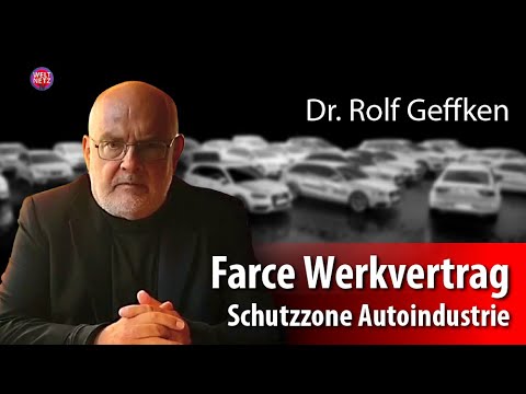 Rolf Geffken: Farce Werkvertrag - Schutzzone Autoindustrie