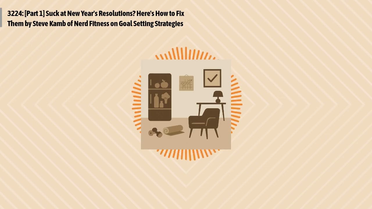 3224: [Part 1] Suck at New Year's Resolutions? Here's How to Fix Them by Steve Kamb of Nerd...