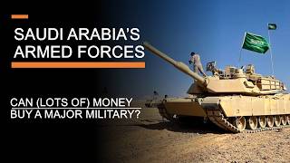Saudi Arabia's Armed Forces - Can (lots of) Money Buy a Major Military?