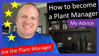 How to become a plant manager - my Advice