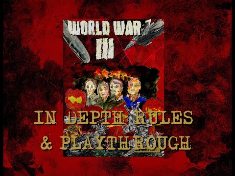 WORLD WAR III: In Depth Rules and Playthrough