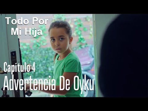 Advertencia de Oyku - Todo Por Mi Hija Capitulo 4