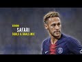 Neymar Jr ►Safari - Serena ● Crazy Skills & Goals ● Mix|HD