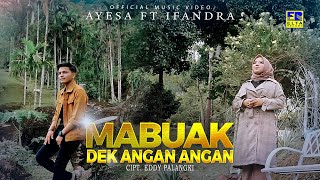 Download lagu Lagu Minang Terbaru 2022 - Ayesa ft Ifandra - Mabuak Dek Angan Angan mp3