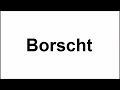 How To Pronounce Borscht How To Say Borscht Borscht Pronunciation ABDictionary