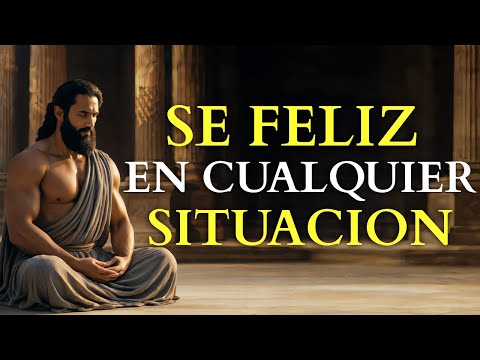 Cómo Ser Feliz En Cualquier Situación | Estoicismo