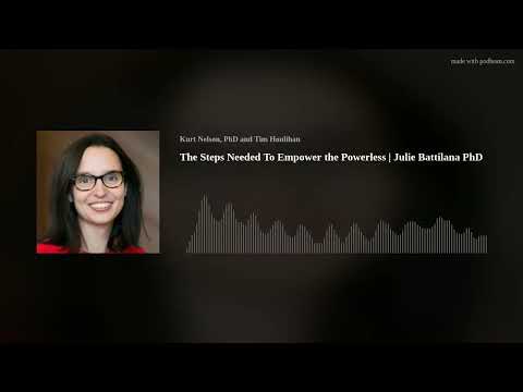 The Steps Needed To Empower the Powerless | Julie Battilana PhD
