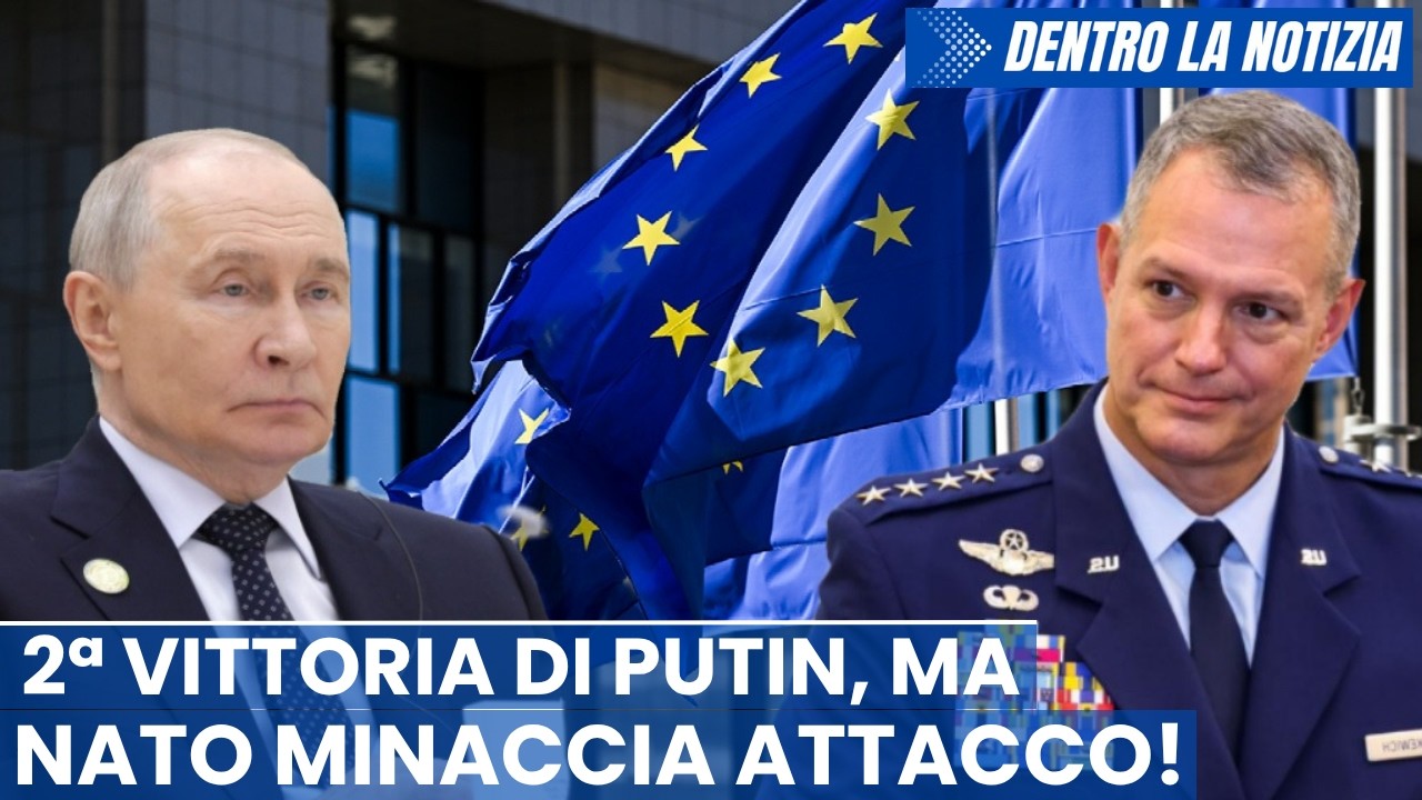 Ucraina, 2a vittoria di Putin! UE si oppone alla pace! Comandante NATO minaccia attacco contro Mosca