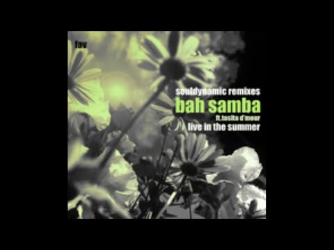 Bah Samba feat. Tasita D'mour - Live In The Summer (Souldynamic Heated Up Remix)